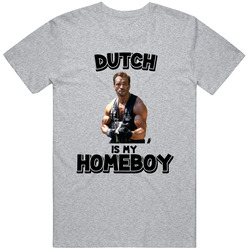 Dutch Is My Homeboy Predator Movie Fan T Shirt