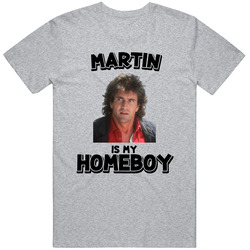 Martin Riggs Is My Homeboy Lethal Weapons Movie Fan Character T Shirt