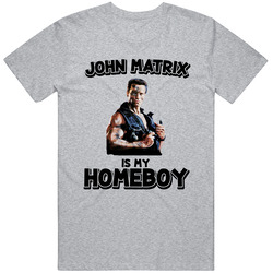 John Matrix Is My Homeboy Commando Movie Character Fan T Shirt