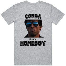 Cobra Is My Homeboy Cobra Movie Fan T Shirt