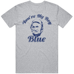 Youre My Boy Blue Old School Vintage Movie Fan T Shirt