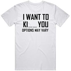 I Want To Kill Kiss You Options May Vary Funny T Shirt