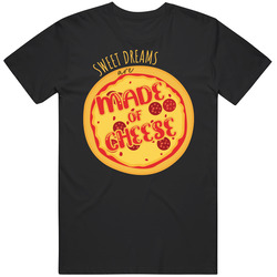 Sweet Dreams Are Made Of Cheese Funny Pizza Foodie T Shirt