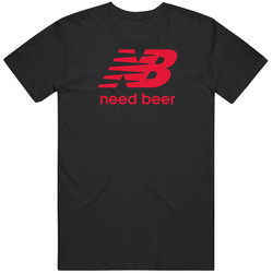 Need Beer Fun Funny Drinking T Shirt