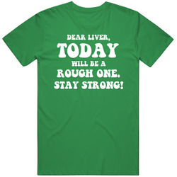 Dear Liver Stay Strong Funny St Patricks Day Irish Drinking Joke T Shi