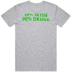 10% Irish 90% Drunk Funny Saint Patricks Day T Shirt