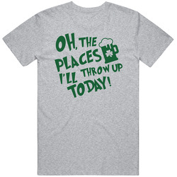 Oh The Places I'll Throw Up Today Funny Irish St Patricks Day T S