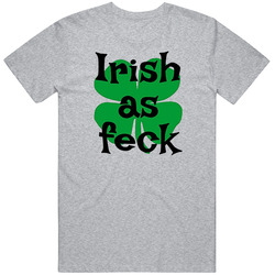 Irish As Feck Funny Irish St Patricks Day T Shirt