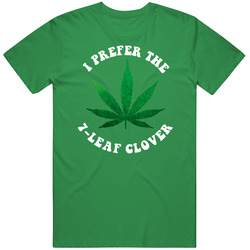 I Prefer The 7 Leaf Clover Funny St Patricks Day Irish T Shirt