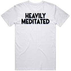 Heavily Meditated T Shirt