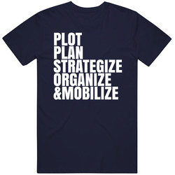 Plot Plan Strategize Organize Mobilize Quote T Shirt