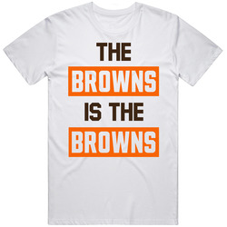 The Browns Is The Browns Cleveland Football T Shirt