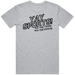 Yay Sports Do The Thing Win The Points Funny T Shirt