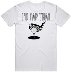 I'd Tap That Funny Golf T Shirt