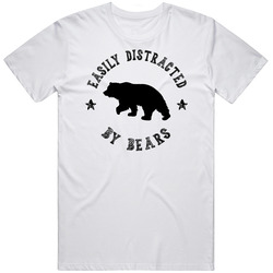 Easily Distracted By Bears Funny Animal T Shirt