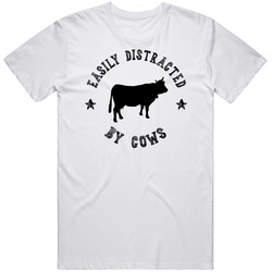 Easily Distracted By Cows Funny Animal T Shirt