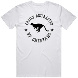 Easily Distracted By Cheetahs Funny Animal T Shirt