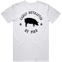 Easily Distracted By Pigs Funny Animal T Shirt