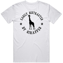 Easily Distracted By Giraffes Funny Animal T Shirt