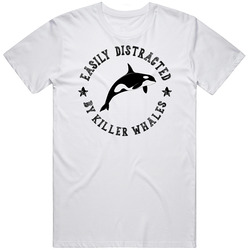 Easily Distracted By Killer Whales Funny Animal T Shirt