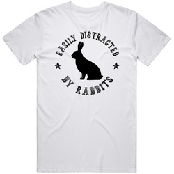 Easily Distracted By Rabbits Funny Animal T Shirt