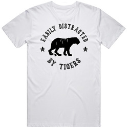 Easily Distracted By Tigers Funny Animal T Shirt