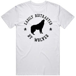 Easily Distracted By Wolves Funny Animal T Shirt