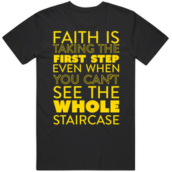 Faith Is Taking The First Step Religious T Shirt