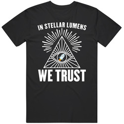In Stellar Lumens We Trust Cryptocurrency Investor T Shirt
