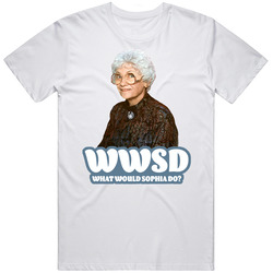 Wwsd What Would Sophia Petrillo Do Golden Girls Fan T Shirt