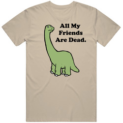 All My Friends Are Dead Funny Brontosaurus Dinosaur Lil Uzi Joke Humor