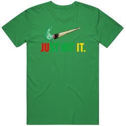Just Hit It Weed Marijauna Joint T Shirt