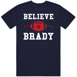 Believe In Brady New England Football T Shirt