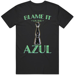 Blame It On The Azul Tequila Mexico Drinks Booze T Shirt