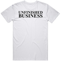 Unfinished Business Cool Celeberity Wore It Fan T Shirt