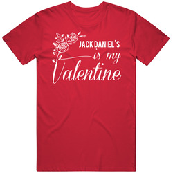 Jack Daniel's Is My Valentine T Shirt
