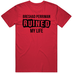 Breshad Perriman Ruined My Life Tampa Bay Football Fan T Shirt