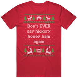 Hickory Honey Ham Christmas With The Kranks Ugly T Shirt
