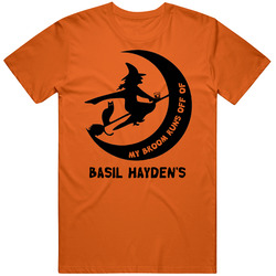My Broom Runs Off Of Basil Hayden's Halloween T Shirt