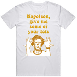 Napoleon Give Me Some Of Your Tots Napoleon Dynamite Quote T Shirt