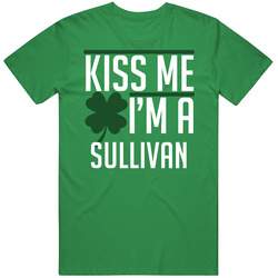 Kiss Me I'm A Sullivan St Patricks Day Drinking T Shirt