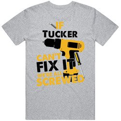 If Tucker Can't Fix It We're Screwed Handy Man T Shirt