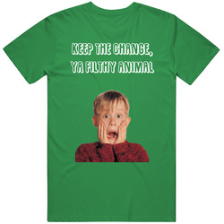 Keep The Change Ya Filthy Animal Home Alone Kevin Quote T Shirt