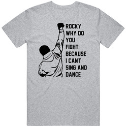 Rocky Balboa Rocky Why Do You Fight? Because I Can't Sing And Dan