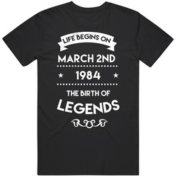Life Begins On March 2nd 1984 The Birth Of Legends Custom Birthday T S