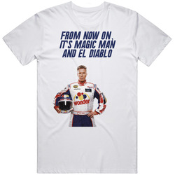 Talladega Nights Ricky Bobby From Now On It's Magic Man And El Di