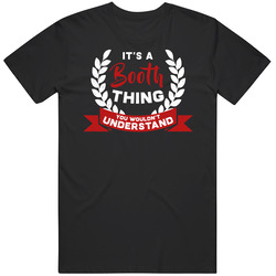 It's A Booth Thing You Wouldn't Understand T Shirt