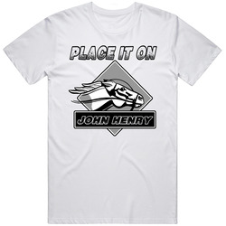 John Henry Place It On The Horse Race Lovers T Shirt