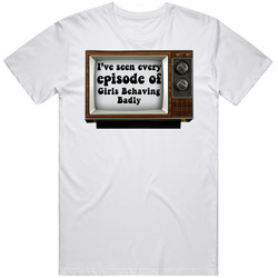 I've Seen Every Episode Of Girls Behaving Badly Retro Tv T Shirt