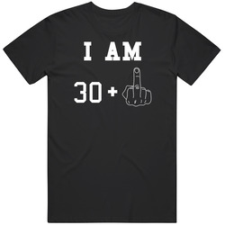 I Am 30 Plus 1 Middle Finger Funny 31 Birthday Age T Shirt